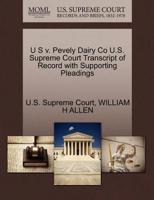 U S v. Pevely Dairy Co U.S. Supreme Court Transcript of Record with Supporting Pleadings 1270390015 Book Cover