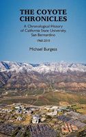 The Coyote Chronicles: A Chronological History of California State University, San Bernardino, 1960-2010 1434411575 Book Cover