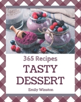 365 Tasty Dessert Recipes: The Highest Rated Dessert Cookbook You Should Read B08KYTMM4W Book Cover