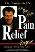 Dr. Amarnick's Mind over Matter Pain Relief Program 1880539365 Book Cover