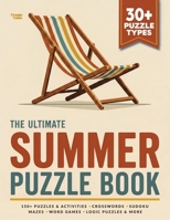 The Ultimate Summer Puzzle Book for Adults / Relaxing Screen Free Activities for Adults: 150+ Puzzles & Activities | Crosswords, Sudoku, Mazes, Word ... & More — A Fresh Challenge on Every Page 1923730320 Book Cover
