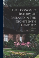 The economic history of Ireland in the eighteenth century 1017714622 Book Cover