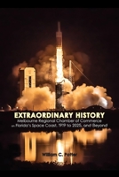 EXTRAORDINARY HISTORY Melbourne Regional Chamber of Commerce on Florida's Space Coast, 1919 to 2025, and Beyond B0DSQWT788 Book Cover