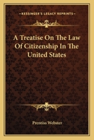 A Treatise On the Law of Citizenship in the United States 1240082029 Book Cover