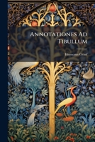 Annotationes Ad Tibullum 1286787998 Book Cover