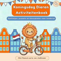 Koningsdag Dieren Activiteitenboek: Spelletjes, puzzels en kleurplaten voor kinderen (Dutch Edition) B0GY4RHR2V Book Cover
