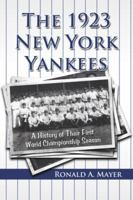 The 1923 New York Yankees: A History of Their First World Championship Season 0786444045 Book Cover