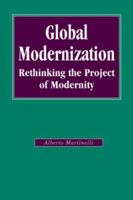 Global Modernization: Rethinking the Project of Modernity 076194799X Book Cover