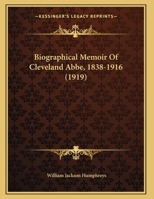 National Academy of Sciences of the U.S.A., Biographical Memoirs Part of Volume VIII: Biographical Memoir of Cleveland Abbe, 1838-1916; Pp. 470-508 1165882051 Book Cover