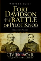Fort Davidson and the Battle of Pilot Knob: Missouri's Alamo 1609490231 Book Cover