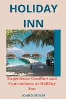 Holiday Inn: Experience Comfort and Convenience at Holiday Inn B0BQY93KHS Book Cover