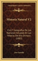 Historia Natural V2: Civil Y Geografica De Las Naciones Situadas En Las Riberas Del Rio Orinoco (1882) 1160120439 Book Cover