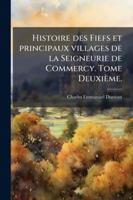 Histoire des Fiefs et principaux villages de la Seigneurie de Commercy. Tome Deuxième. (French Edition) 1024285944 Book Cover