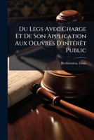Du Legs Avec Charge Et De Son Application Aux Oeuvres D'intérêt Public 1246049430 Book Cover