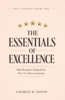 Key Lessons From Essentials of Excellence: Dale Bronner' Method On How To Achieve Greatness 1105492443 Book Cover