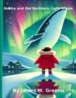 Nukka and the Northern Light Whale (Greenland Whispers Series) B0F2J76T8D Book Cover