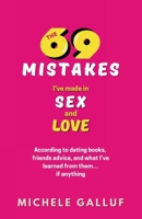 The 69 Mistakes I've Made in Sex and Love 173727809X Book Cover