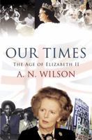 Our Times: The Age of Elizabeth II 0374228205 Book Cover