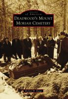 Deadwood's Mount Moriah Cemetery 1467126446 Book Cover