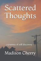 Scattered Thoughts: - A Journey of Self Discovery - 1730935281 Book Cover