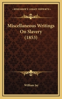 Miscellaneous Writings On Slavery 1275692125 Book Cover