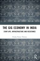 The Gig Economy in India: Start-Ups, Infrastructure and Resistance 1032793740 Book Cover