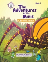 The Adventures of the Minis: Book 3: A New Whole Big World 1665779098 Book Cover