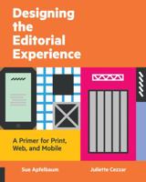 Designing the Editorial Experience: A Primer for Print, Web, and Mobile 1592538959 Book Cover
