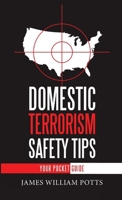 Domestic Terrorism Safety Tips: Your Pocket Guide 1684705819 Book Cover