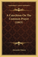 A Catechism on the Common Prayer 1164518771 Book Cover