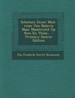 Schetsen Eener Mail-Reize Van Batavia Naar Maastricht Op Reis En Thuis (1862) 1160251541 Book Cover