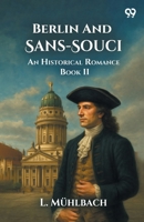 Berlin And Sans-Souci An Historical Romance Book II 9371132248 Book Cover