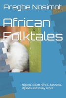 African Folktales: Nigeria, South Africa, Tanzania, Uganda and many more B0BJYGB4T6 Book Cover