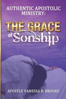 Authentic Apostolic Ministry: The Grace of Sonship (Volume 2) 1722442875 Book Cover