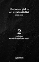 The Loner Girl is an Existentialist: 2008-2010 (On Being: An Astrological Case Study) 1957210265 Book Cover