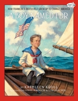 A Boy Named FDR: How Franklin D. Roosevelt Grew Up to Change America 0375857168 Book Cover
