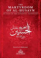 The Martyrdom Of Al-Husayn In Light Of The Authentic Traditions 1916475620 Book Cover