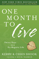 One Month to Live: Thirty Days to a No-Regrets Life 0307730964 Book Cover