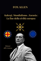 Kalergi, Mondialismo, Eurasia: La Fine Della Civilta' Europea (Italian Edition) 1326910329 Book Cover
