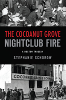 Cocoanut Grove Nightclub Fire, The: A Boston Tragedy 1467152870 Book Cover