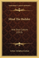 Mind The Builder: And Soul Culture 1166587991 Book Cover