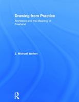 Drawing from Practice: Architects and the Meaning of FreeHand 0415725097 Book Cover