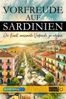 Vorfreude auf Sardinien - Die Kunst, maximale Vorfreude zu erleben: Das unverzichtbare Sardinien Must-have Buch mit wertvollen Tipps für deinen ... Urlaub | Sardinien Geschenk (German Edition) B0F1ZWYFBJ Book Cover