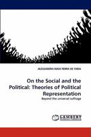 On the Social and the Political: Theories of Political Representation: Beyond the universal suffrage 3838398602 Book Cover