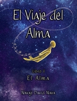 El Viaje del Alma: El Alma (Libro) (Spanish Edition) 1963118057 Book Cover