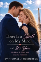 There Is a Spell on My Mind and It's You B0H2WNV7FY Book Cover