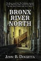 BRONX RIVER NORTH 1696924960 Book Cover