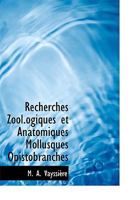Recherches Zool.ogiques et Anatomiques Mollusques Opistobranches 1115382934 Book Cover