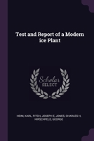 Test and Report of a Modern ice Plant 1378174194 Book Cover