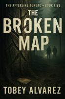 THE AFTERLINE BUREAU: THE BROKEN MAP B0G3NQ5VVQ Book Cover